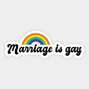 Marriage is Gay Sticker